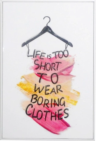 Obraz w ramce z napisem Life is too short to wear boring clothes 20 × 30 cm